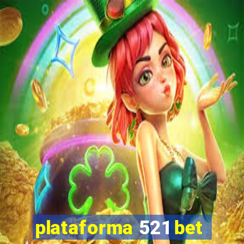 plataforma 521 bet